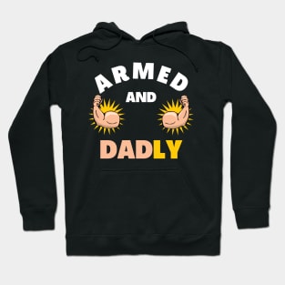 ARMED AND DADLY FUNNY FATHER BUFF DAD BOD MUSCLE GYMWEAR TEE Hoodie